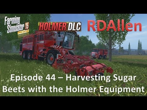 Farming Simulator 15 Gold Edition Sosnovka E44 - Harvesting Sugar Beets with the Holmer Equipement