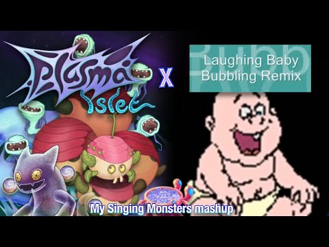 Plasma Islet X Laughing Baby Bubbling Remix (My Singing Monsters mashup)