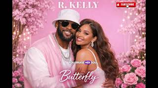 R.Kelly -Butterfly |Romantic R&amp;B | Tribute To Women ( Official Audio) 