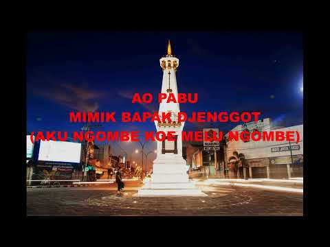 AO PABU   MIMIK BAPAK DJENGGOT (AKU NGOMBE KOE MELU NGOMBE)