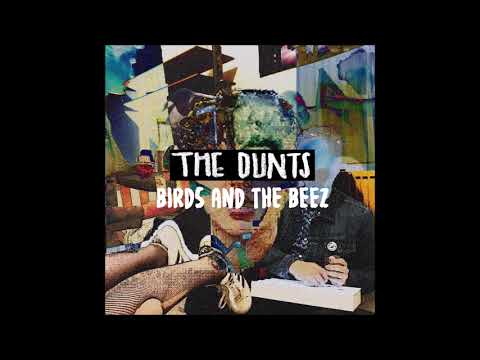 Birds And The Beez - The Dunts