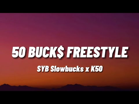 SYB Slowbucks x K50 - 50Buck$ Freestyle | Lyric Video |