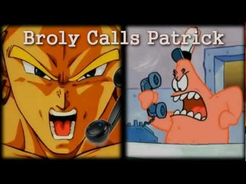 Broly Calls Patrick