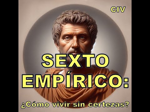 SEXTO EMPÍRICO: El secreto del escepticismo explicado fácil.