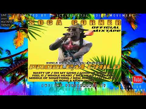 PROBLEM CHILD OFFICIAL MIXTAPE (SOCA CORNER) DJ ICE KID 473