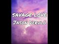 Savage love by Jason Derulo lyrics Savage love by Jason Derulo lyrics