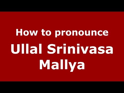 How to pronounce Ullal Srinivasa Mallya (Karnataka, India/Kannada) - PronounceNames.com