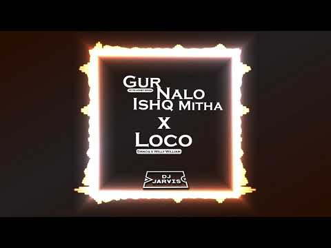 Gur Nalo Ishq Mitha x Loco (Mashup) - DJ JARVIS