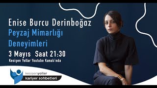 Enise Burcu Derinboğaz ile Peyzaj Mimarlığı Deneyimleri