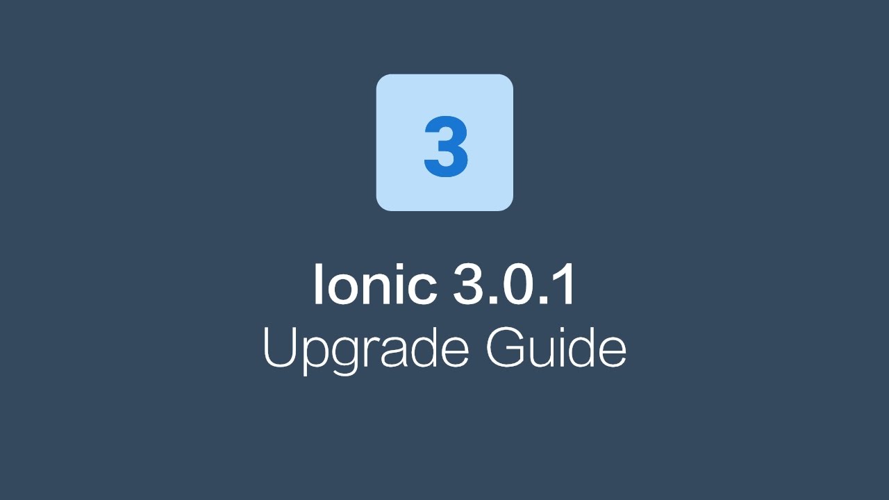 Ionic 3.0.1 Released. Upgrade Guide