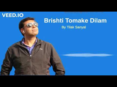 Tilak Sanyal Brishti Tomake Dilam