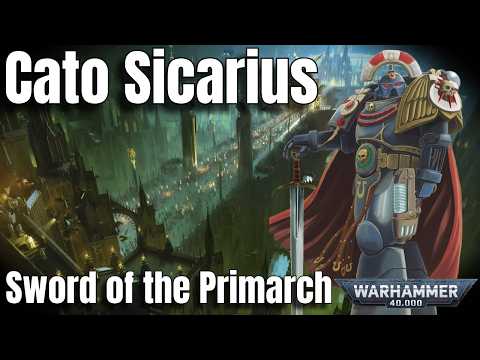 Cato Sicarius: Pride, The Warp & Redemption | Warhammer 40k Lore