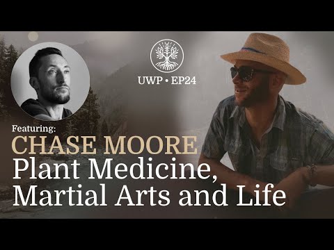 Universe Within Podcast Ep24 - Chase Moore - Plant Medicine, Martial Arts and Life