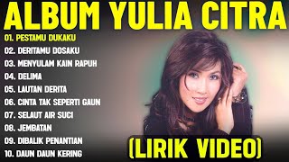 Download lagu PESTAMU DUKAKU - YULIA CITRA FULL ALBUM TERBAIK (LIRIK VIDEO) DERITAMU DOSAKU - DANGDUT LAWAS mp3