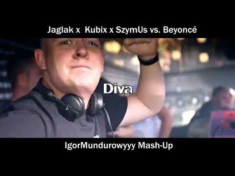 Jaglak x Kubix x SzymUs vs. Beyoncé - Diva (IgorMundurowyyy Mash-Up)