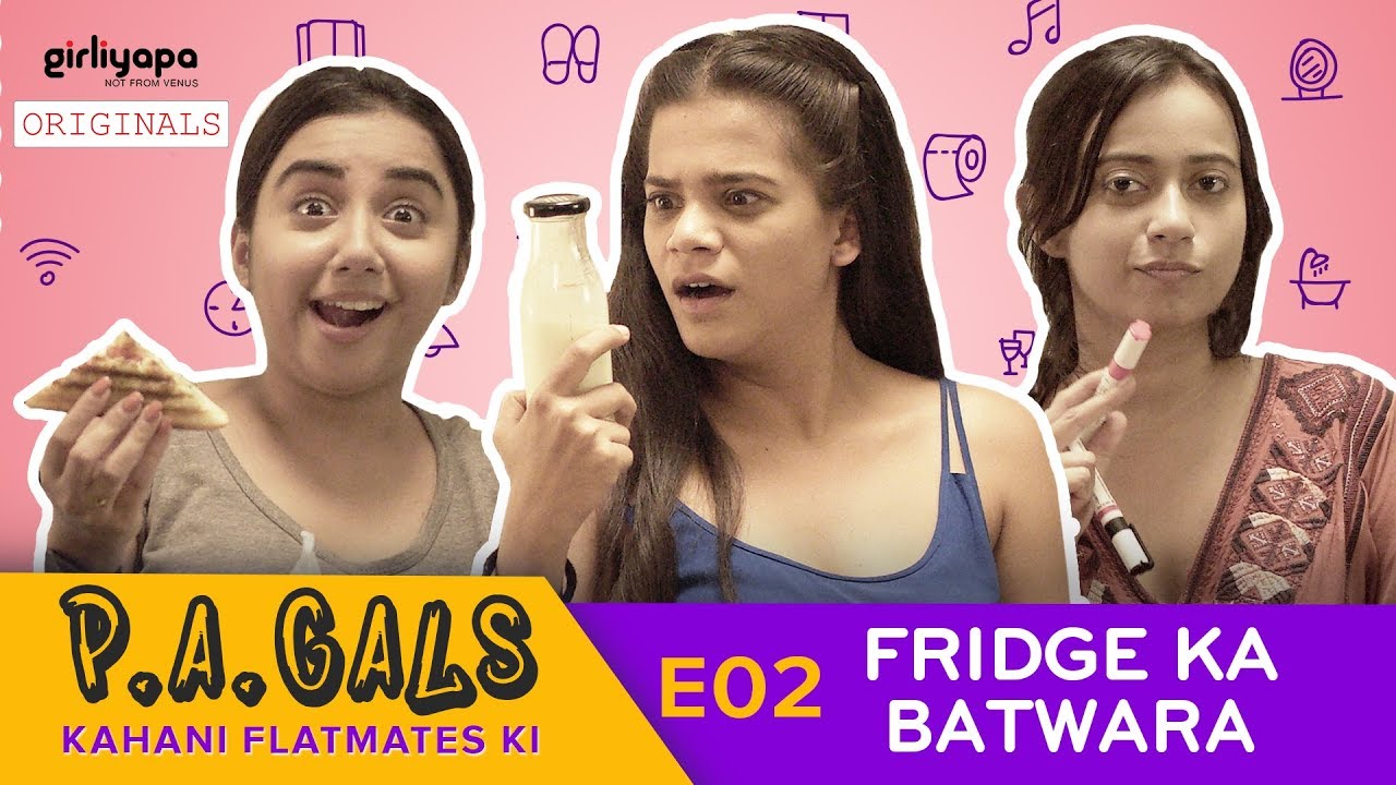 P.A.Gals E02 | Fridge Ka Batwara || Girliyapa Originals