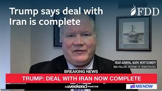 Trump says deal with Iran is complete | RADM (Ret.) Mark Montgomery | MS NOW