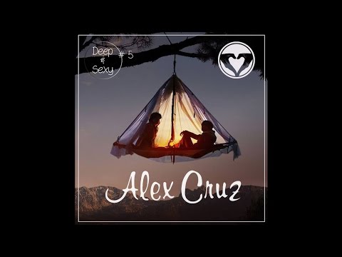 Alex Cruz - Deep & Sexy Podcast #05