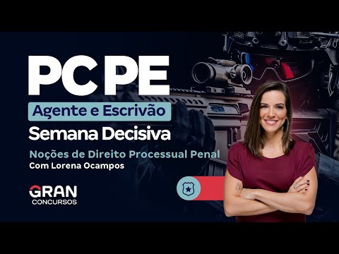 Concurso PC PE Agente e Escrivão - Semana Decisiva | Noções de Direito Processual Penal