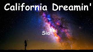 Sia - California Dreamin&#39; [Lyrics]