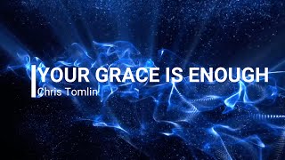 Your Grace is Enough - Chris Tomlin - Lyric Video