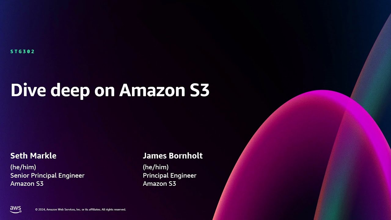 AWS re:Invent 2024 - Dive deep on Amazon S3 (STG302)