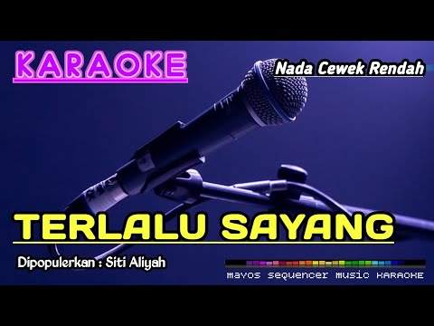 TERLALU SAYANG (Nada Cewek) -Siti Aliyah- KARAOKE