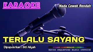 Download lagu TERLALU SAYANG (Nada Cewek) -Siti Aliyah- KARAOKE mp3 Download lagu TERLALU SAYANG (Nada Cewek) -Siti Aliyah- KARAOKE mp3