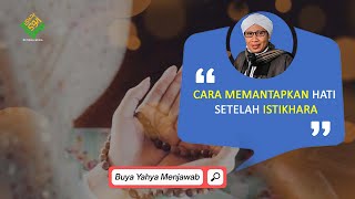 Download lagu Cara Memantapkan Hati Setelah Istikharah | Buya Yahya Menjawab mp3