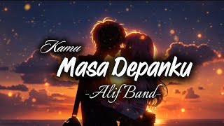 Download lagu Alif Band - Kamu Masa Depanku (Lyric Video) mp3