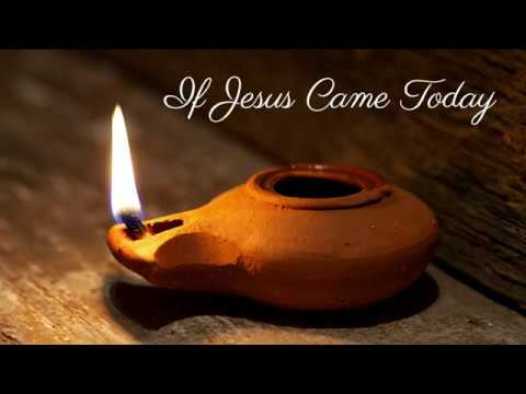 If Jesus Came Today || Words & Music by Sara Lyn Baril