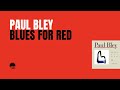 Paul Bley | Blues For Red FULL ALBUM (1992, 2023 remaster)