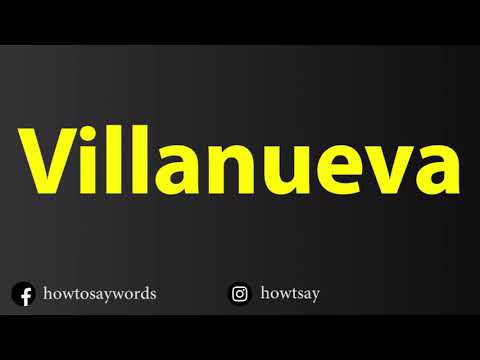How To Pronounce Villanueva