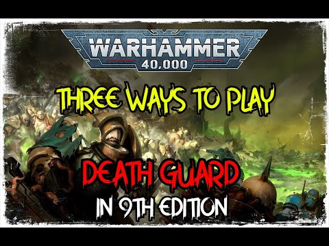 3 WAYS TO PLAY DEATH GUARD IN 9TH EDITION COMPETITIVLY!