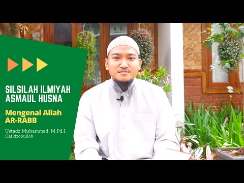 SILSILAH ILMIAH ASMAUL HUSNA - NAMA ALLAH AR-RABB - USTADZ MUHAMMAD, M.Pd.I. Hafidzohulloh