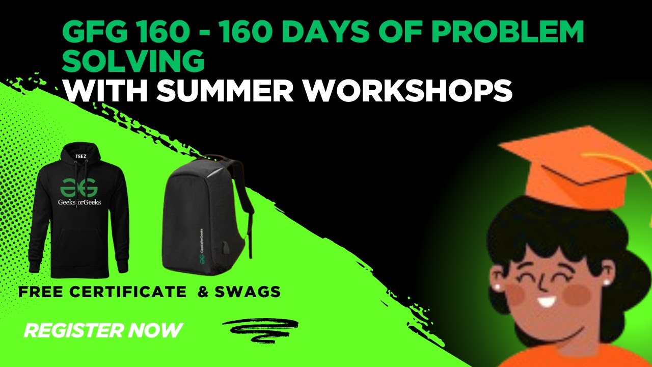 GFG 160: Master DSA in 160 Days with Live Summer Workshops | Free certification & Swags.