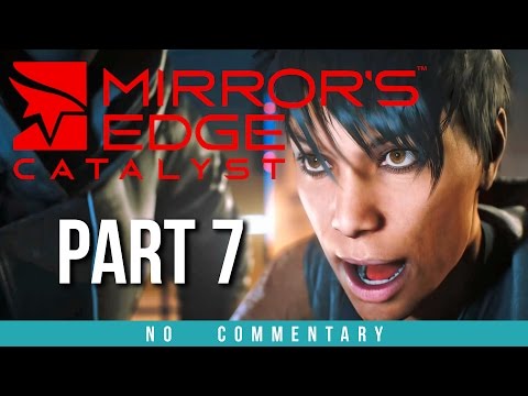Mirrors Edge Catalyst Gameplay Walkthrough - Part 7 (no commentary)