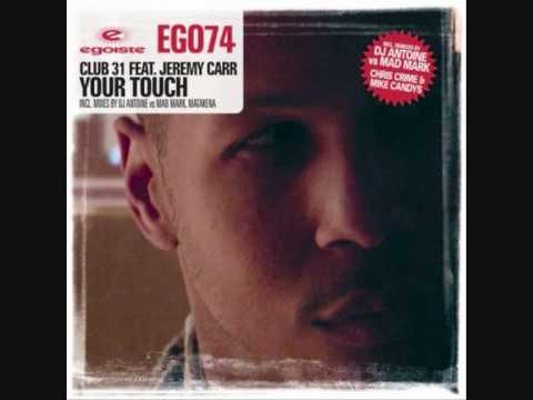 CLUB 31 Feat. JEREMY CARR - YOUR TOUCH (DJ Antoine vs Mad Mark lounge mix)