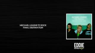 MICHAEL LEARNS TO ROCK - FINAL DESTINATION