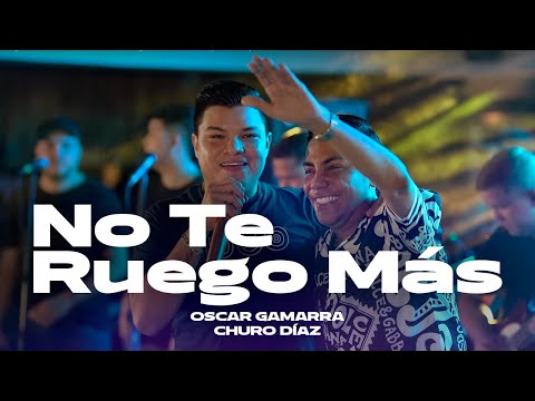No Te Ruego Más - Oscar Gamarra, Churo Diaz, Elías Mendoza (#EnVivo)