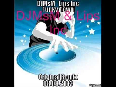 DJMsM & Lips Inc Funky Town (remix 2013)