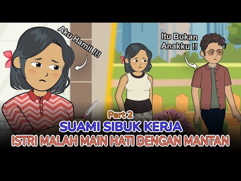 Suami Lelah Mencari Nafkah || Istri Malah Main Hati dengan Mantan - Part 2