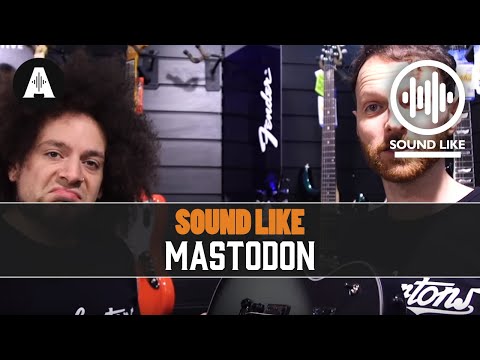 Sound Like Mastodon | Without Busting The Bank
