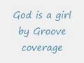 God is a girl - Groove Coverage 