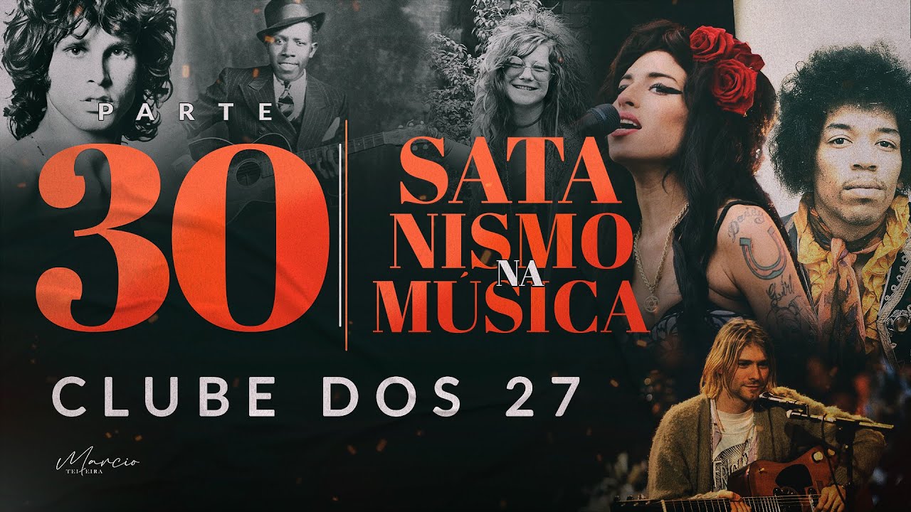 SÉRIE SATANISMO NA MÚSICA - Clube dos 27 - Parte 30 - Marcio Teixeira