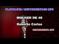 ♬ Playback / Instrumental Mp3 - MULHER DE 40 - Roberto Carlos ♬ Playback / Instrumental Mp3 - MULHER DE 40 - Roberto Carlos