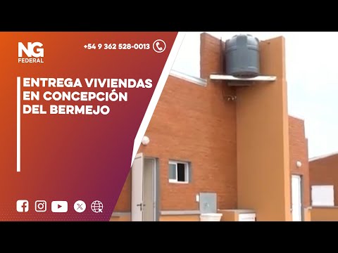 NGFEDERAL - ENTREGA VIVIENDAS EN CONCEPCIÓN DEL BERMEJO