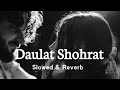 Daulat Shohrat Slowed Reverb LOFIIHU Kailash Khair Lyrics