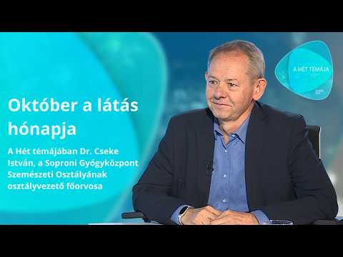 A hét témája – Október a látás hónapja – vendég: Dr. Cseke István
