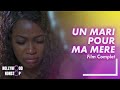 UN MARI POUR MA MERE Film Nigerian En Francais Complet